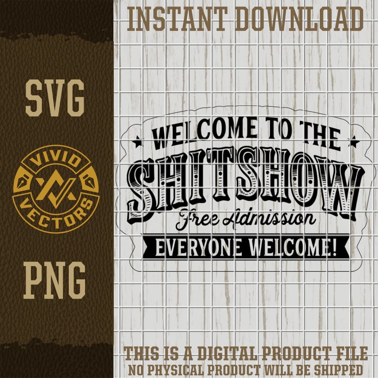 welcome to the shit show funny sarcastic svg png blue collar rude vintage sign vector laser engraving cut file for t shirts hats patches