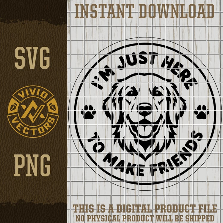 golden retriever golden lab dog svg png im just here to make friends pet lover vector laser engraving cut file hat patch shirt design