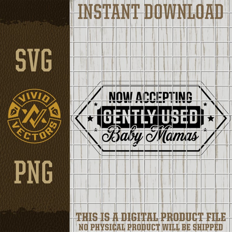 now accepting gently used baby mamas funny svg png sarcastic adult humor sign vector laser engraving cut file for shirts hats patches