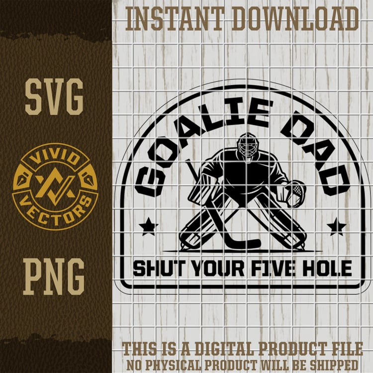 hockey dad goalie shut your five hole svg png goalie mask pads stick sarcastic hockey saying laser engraving leather hat patch vector svg png design