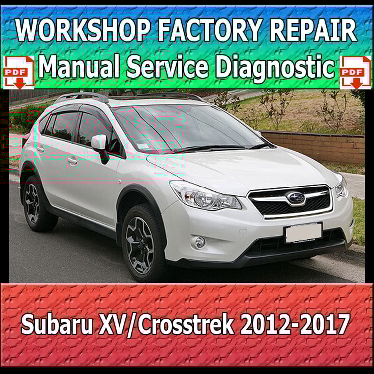 Subaru XV / Crosstrek Repair Manual PDF 2012–2017