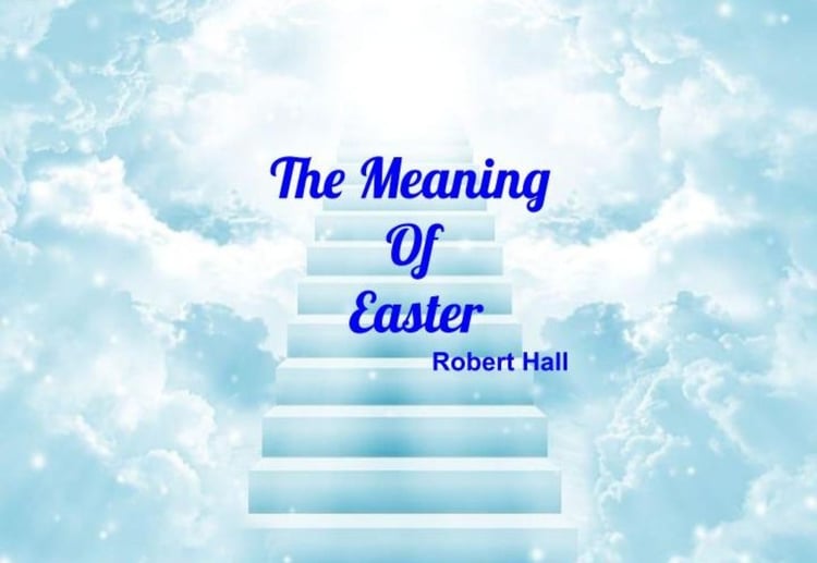 The Meaning Of Easter by Robert Hall
