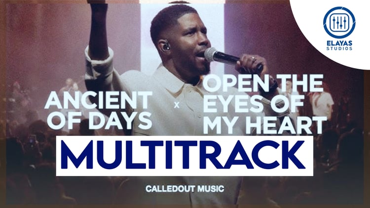 Multitrack Ancient of Days x Open The Eyes of my Heart