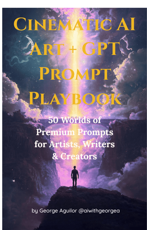 Cinematic Ai ART + GPT Prompt Playbook