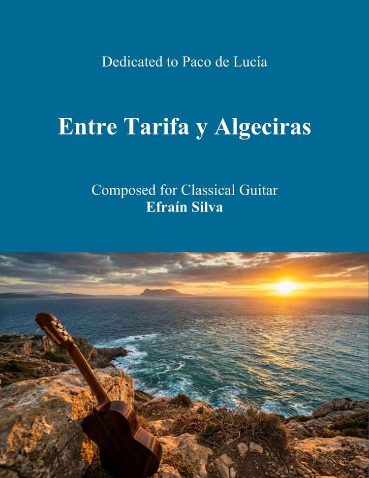 Efraín Silva, Original Composition, Bossa Nova, Latin Jazz, Paco de Lucía, Algeciras, Tarifa, Contemporary Guitar, Atmospheric Music.