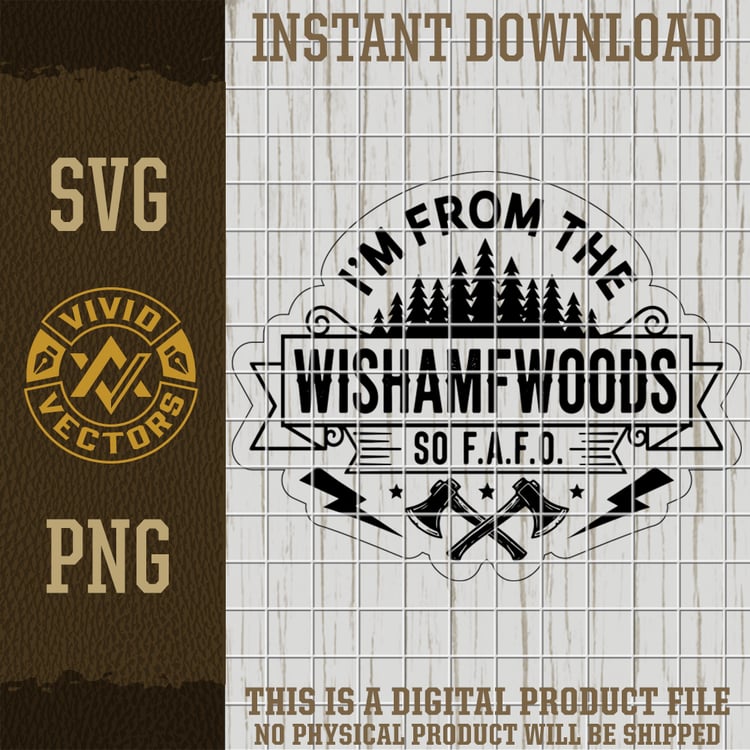 funny im from the wishamfwoods so fafo svg png