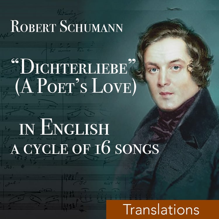 Experience Schumann’s Dichterliebe, English version by Mark Landson (A Poet’s Love)