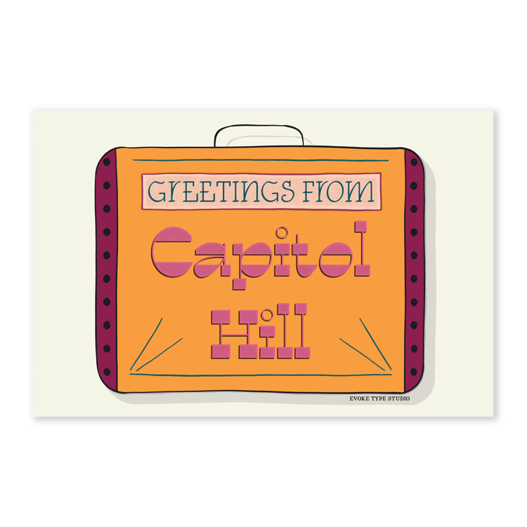 A postcard of a vintage style suitcase with the words “Greetings from Capitol Hill” drawn in unique lettering styles. Artwork has a orange, pink, purple and blue color scheme