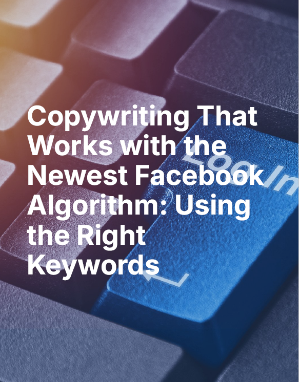 Copywriting that works with the newest facebook algorithm: using the right keywords