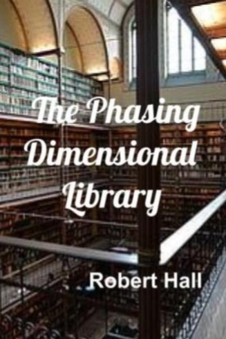The Phasing Dimensional Library by Robert Hall