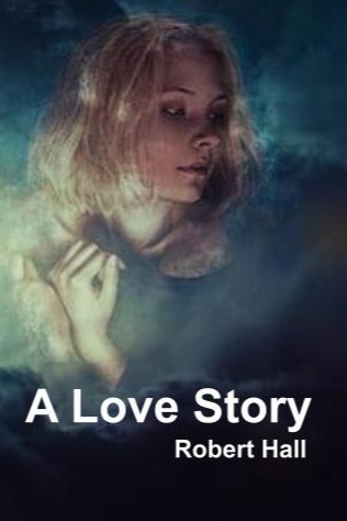 A Love Story by Robert Hall