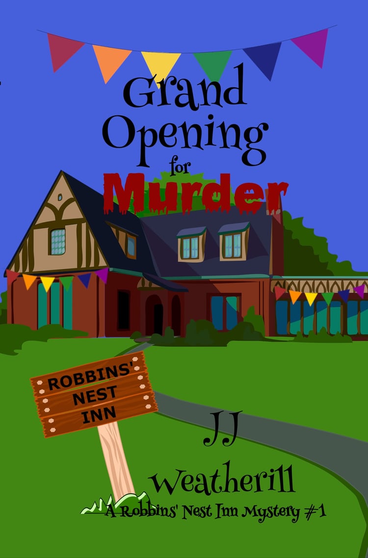 Grand Opening for Murder - A Robbins Nest Inn Mystery book 1 cover by JJ Weatherill