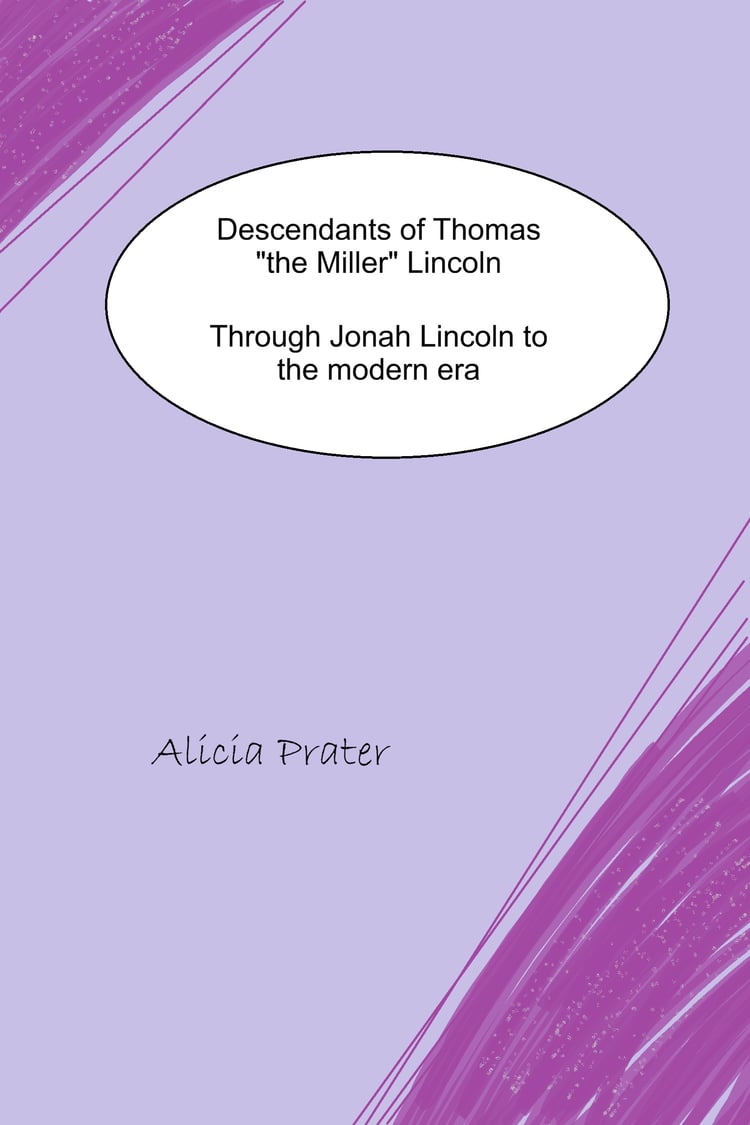 descendants of thomas the miller lincoln through jonah lincoln to the modern era by Alicia Prater
