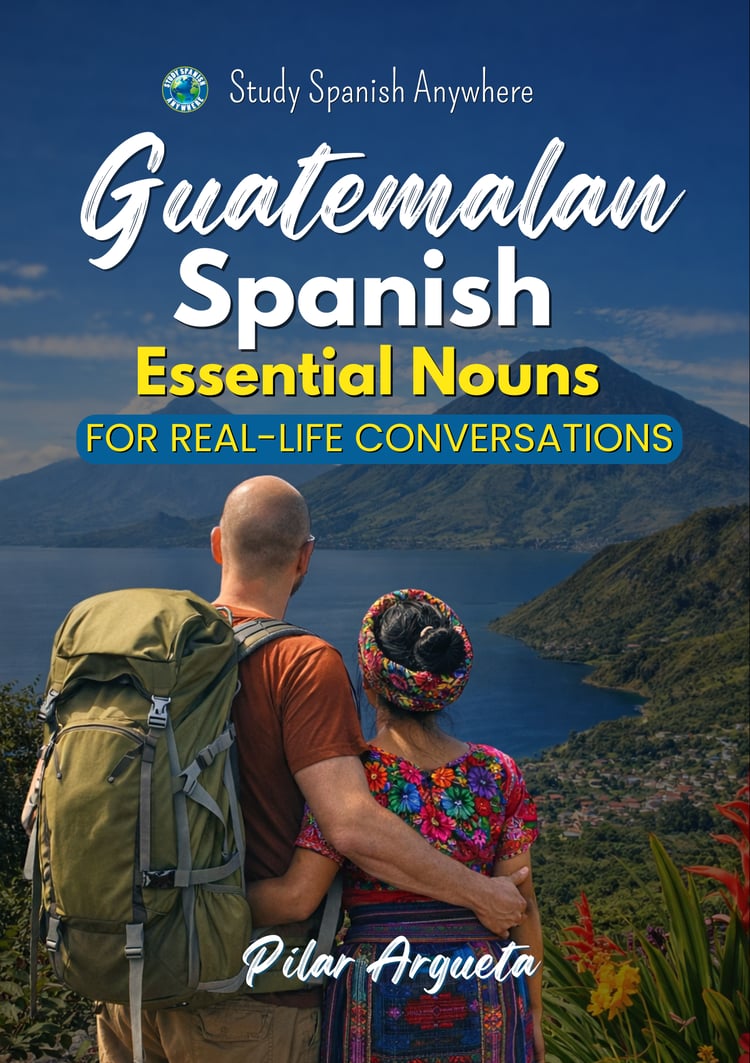 Guatemalan Spanish Essential Nouns ebook by Pilar Argueta – Spanish learning book for real-life conversations in Guatemala