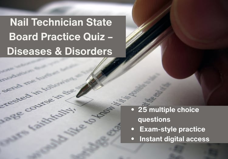 Nail technician state board practice quiz for NAIL DISEASES & DISORDERS, exam prep questions for nail students studying for the licensing exam.
