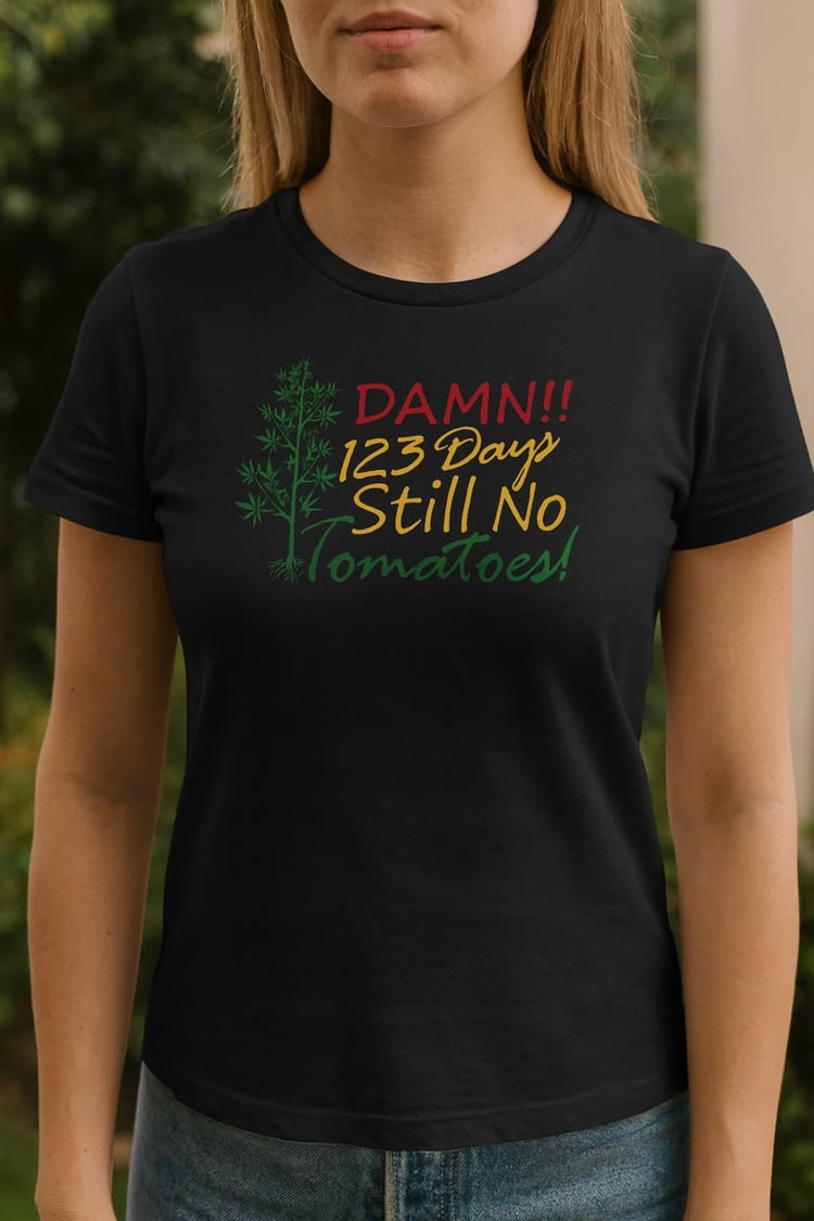 Damn 123 Days Still No Tomatoes Female T-Shirt