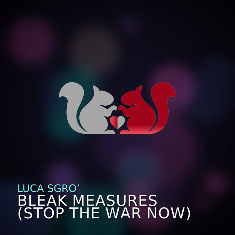 Luca Sgro - Bleak Measures (Stop The War Now) - .mp3 Audio File - High Quality Music - 320 kbps