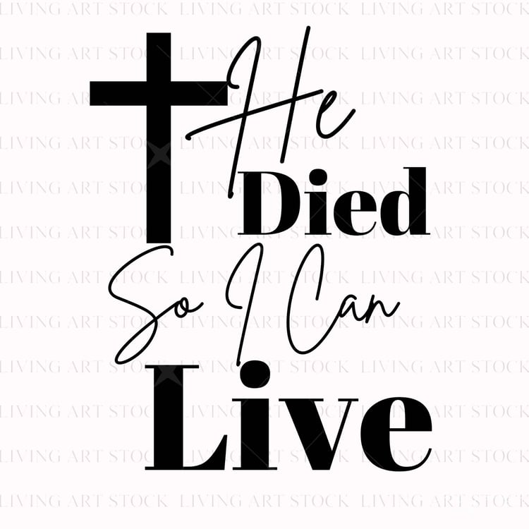 Christian quote: "He Died So I Can Live" in black text with cross, transparent background.