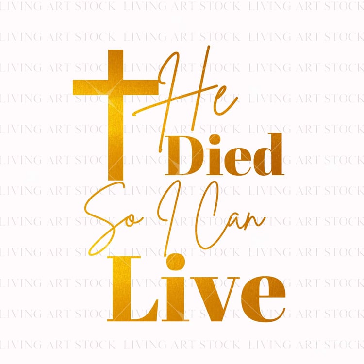 Gold foil Christian Easter png art "He Died So I Can Live" with transparent background