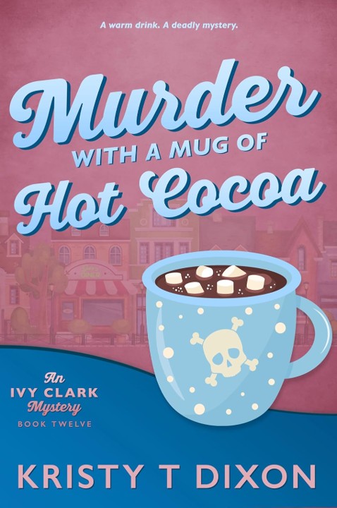 Murder With a Mug of Hot Cocoa - Kristy T Dixon