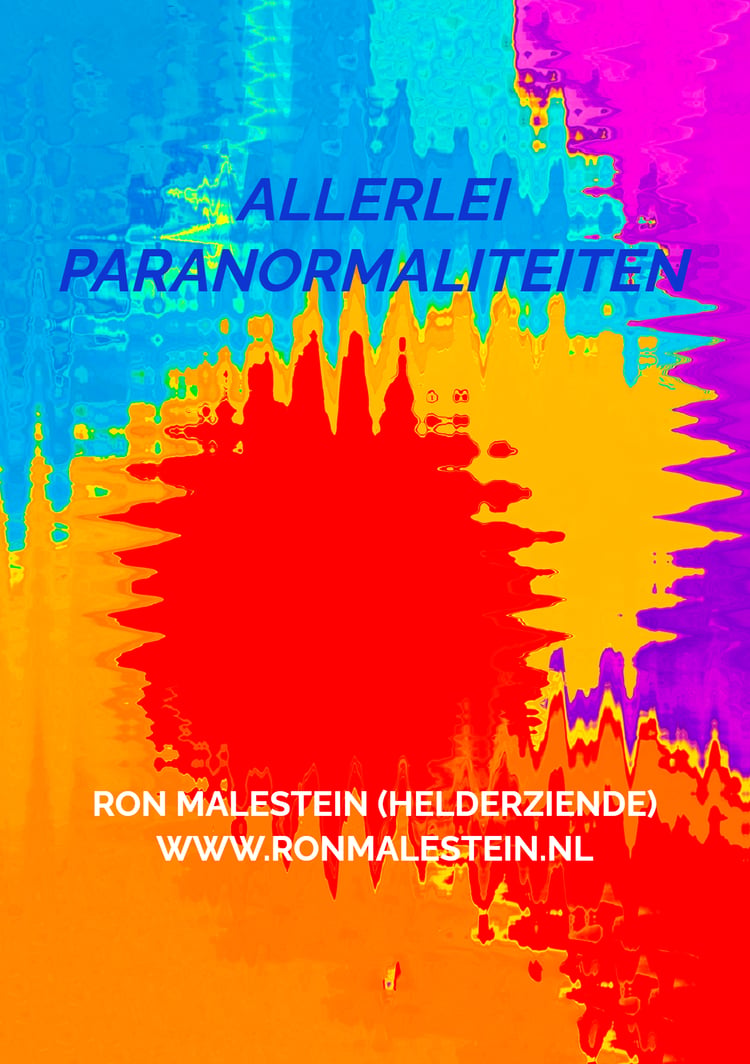 Allerlei Paranormaliteiten – spiritueel inzichtenboek van Ron Malestein over paranormale ervaringen, bewustzijn en gezondheid