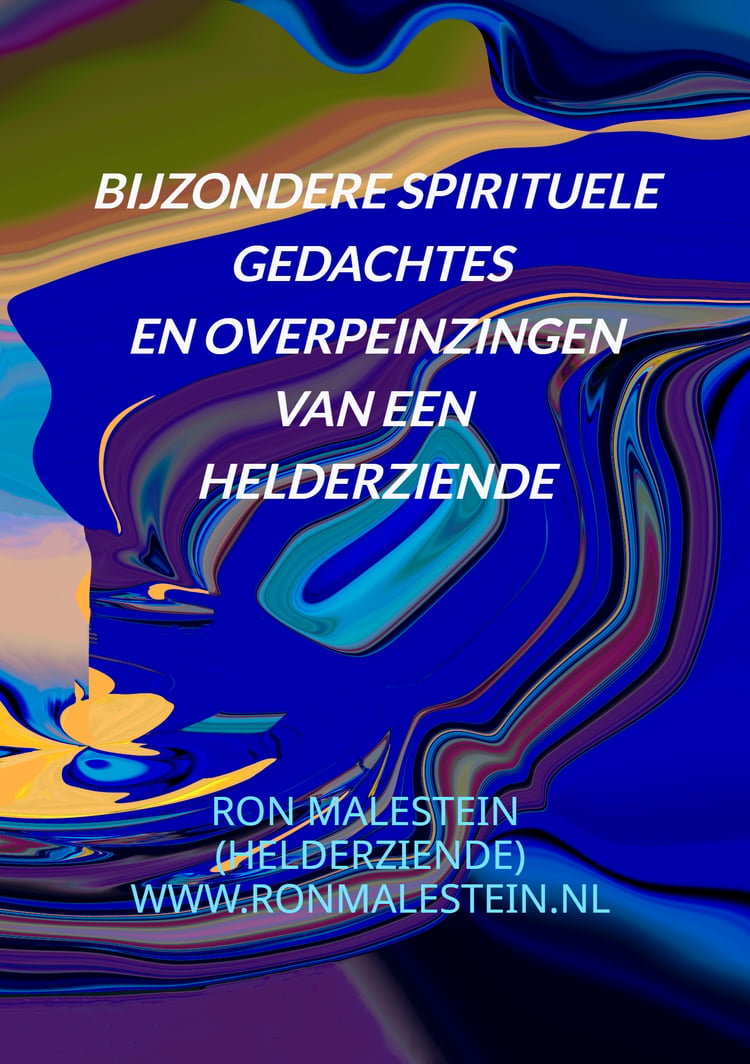 Bijzondere Spirituele Gedachtes – inzichtenboek van Ron Malestein met spirituele overpeinzingen en helderziende ervaringen