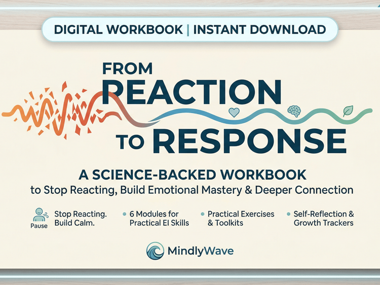 From Reaction to Response: A Science-Backed Workbook for Emotional Mastery and Deeper Connection