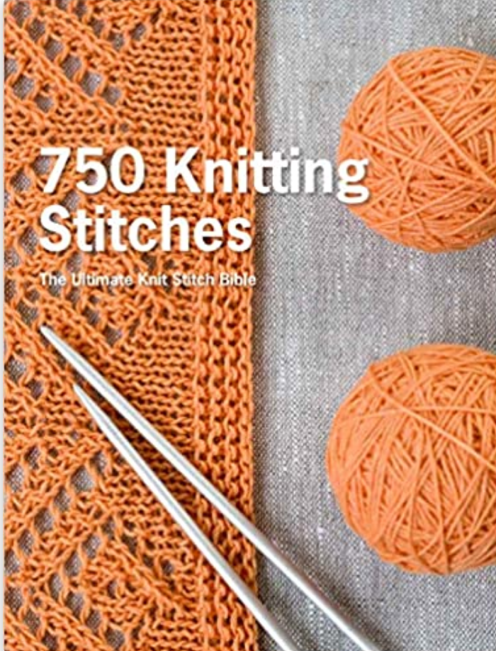 750 Knitting Stitches: The Ultimate Knit Stitch Bible