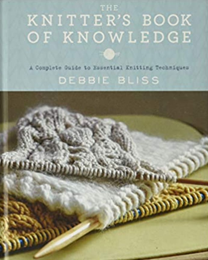 The Knitter's Book of Knowledge: A Complete Guide to Essential Knitting Techniques by Debbie Bliss