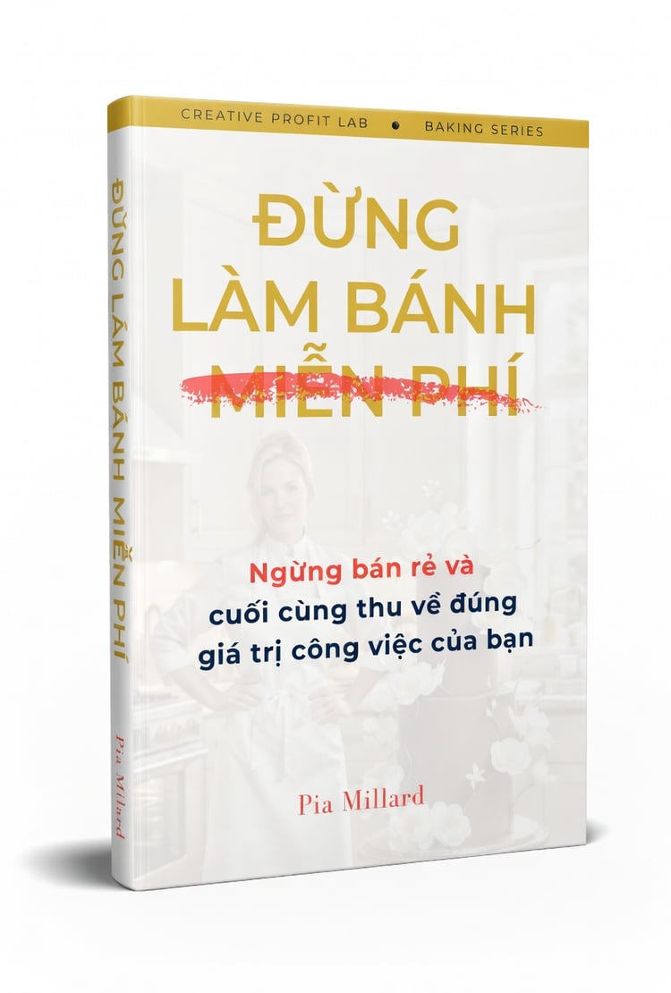 Couverture du livre "Đừng Làm Bánh Miễn Phí" par Pia Millard – Hướng dẫn định giá và xây dựng doanh nghiệp bánh kem bền vững