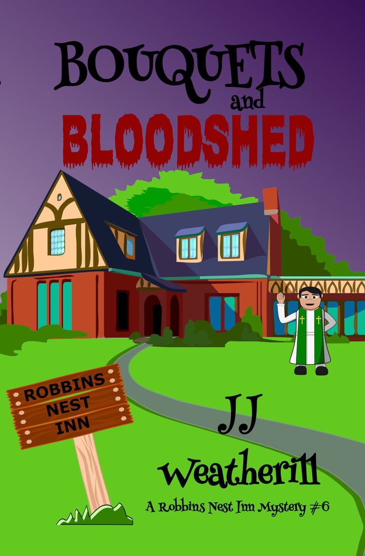 Bouquets and Bloodshed - A Robbin's Nest Inn Mystery #6 by JJ Weatherill book cover