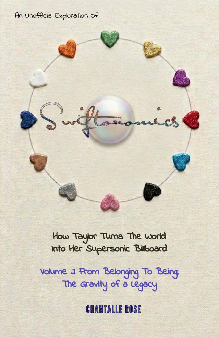 Front cover of Swiftonomics How Taylor Turns The World Into Her Supersonic Billboard Volume 2 From Belonging To Being; The Gravity Of A Legacy Chantalle Rose