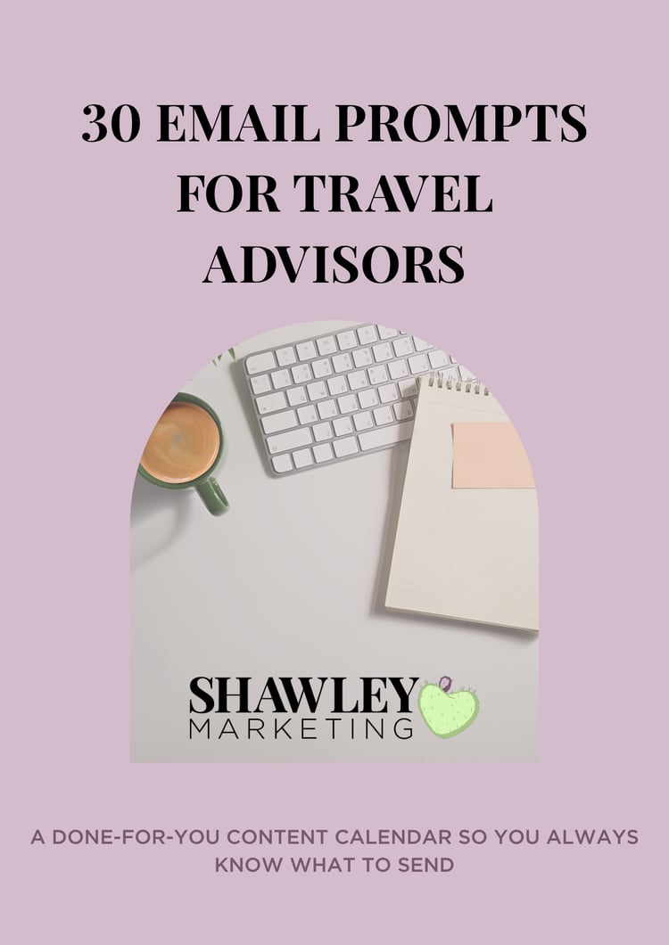 30 email prompts for travel advisors - Shawley Marketing - A done-for-you content calendar so you always know what to send