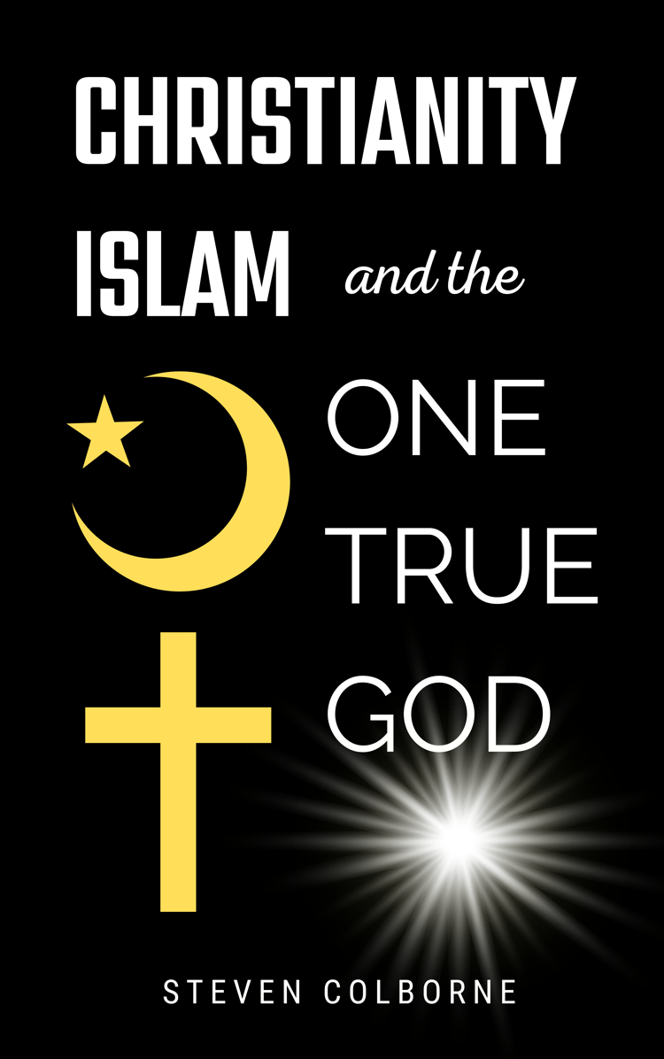 Christianity, Islam, and the One True God by Steven Colborne (eBook)