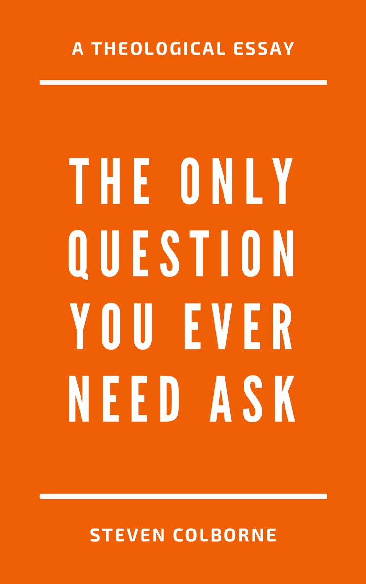 The Only Question You Ever Need Ask by Steven Colborne (eBook)