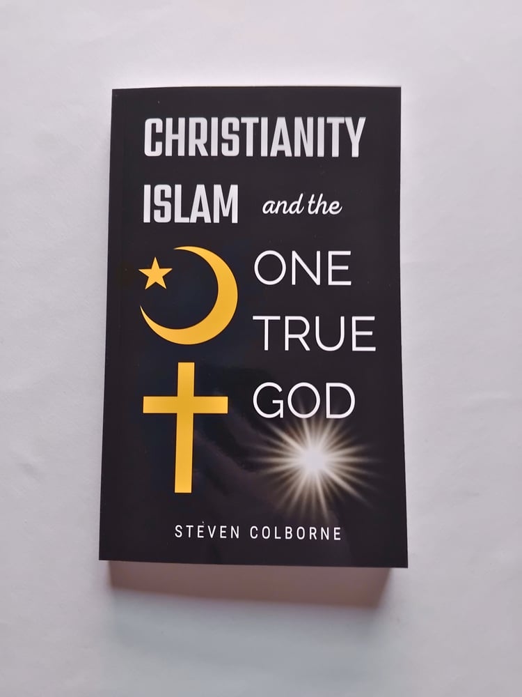 Christianity, Islam, and the One True God by Steven Colborne (paperback)