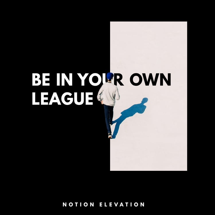 Be in your won league. Notion Elevation.