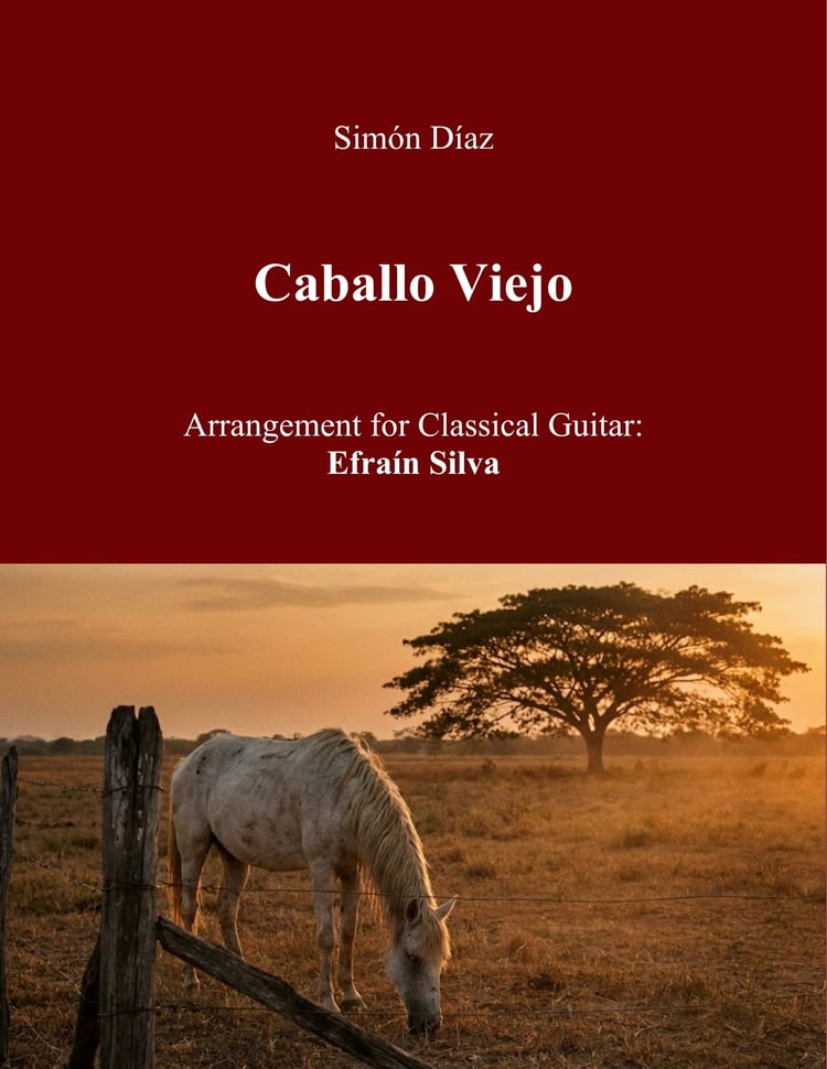 Caballo Viejo, Simon Diaz, Efrain Silva, Solo Guitar, Guitarra Sola, Pasaje Llanero, Musica Venezolana, Venezuelan Music, Classical Guitar, Guitarra Clasica, Sheet Music, Partituras, Latin American Guitar, Arreglo de Guitarra.