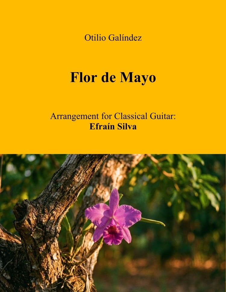 Flor de Mayo, Otilio Galindez, Efrain Silva, Tonada Venezolana, Solo Guitar, Guitarra Sola, Classical Guitar, Guitarra Clasica, Musica Venezolana, Venezuelan Music, Sheet Music, Partituras, Latin American Guitar, Arreglo de Guitarra.