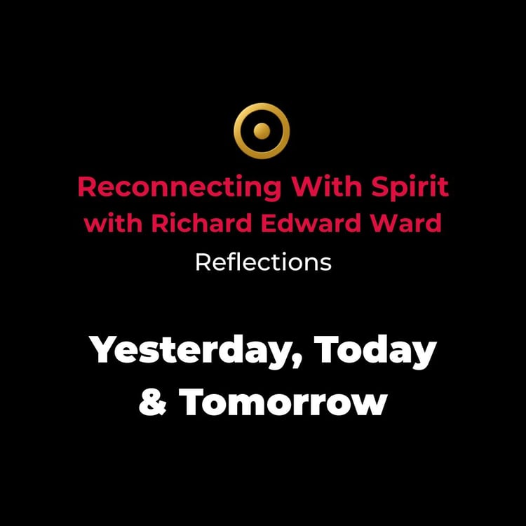Yesterday, Today and Tomorrow - Spoken Word by Richard Edward Ward