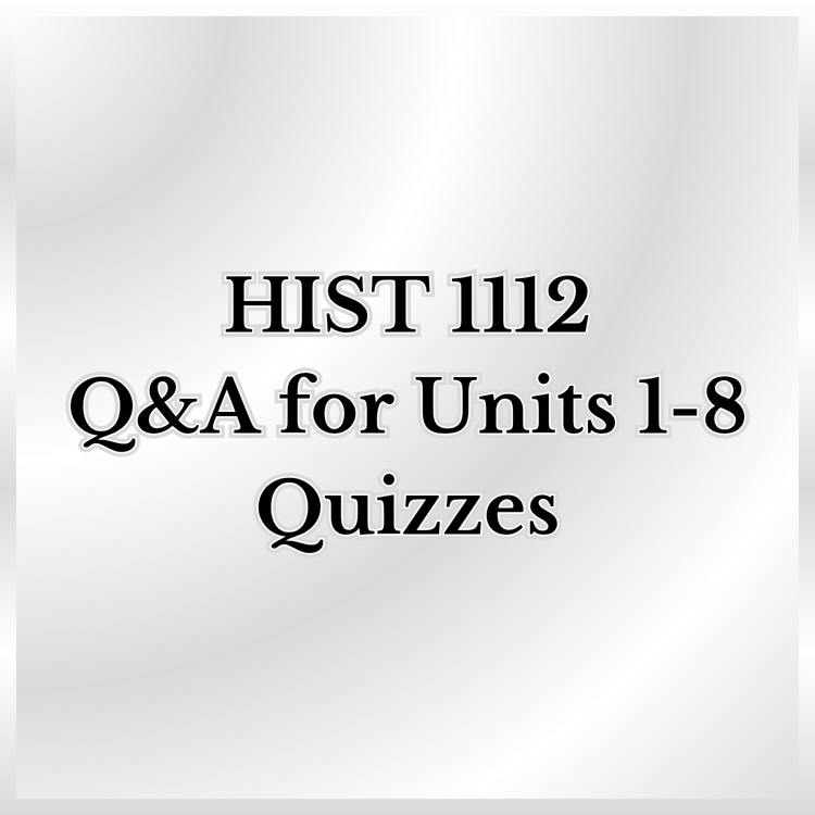 A product promotion thumbnail containing the words, "HIST 1112 Q&A for Units 1 to 8 Quizzes" on a silver background.