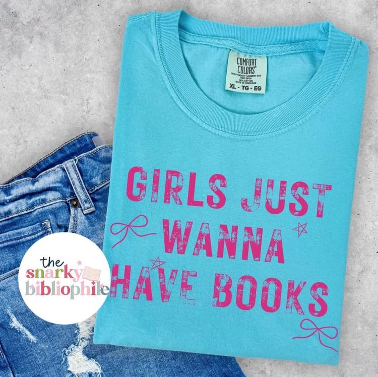 aqua comfort colors unisex shirt with distressed pink font that says girls just wanna have books with small stars and ribbons