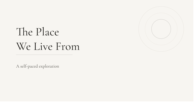 Cover image for The Place We Live From — a self-paced exploration in six movements by Justin Botes
