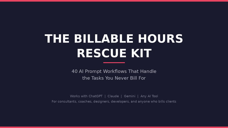 The Billable Hours Rescue Kit - 40 AI Prompt Workflows for Service Professionals