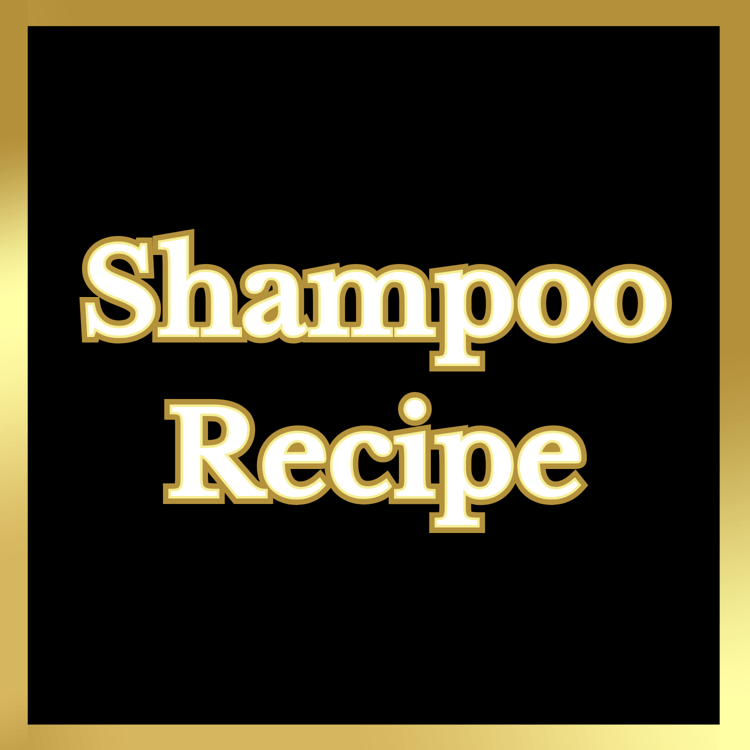 An image with a gold border and black background stating the words, "Shampoo Recipe."