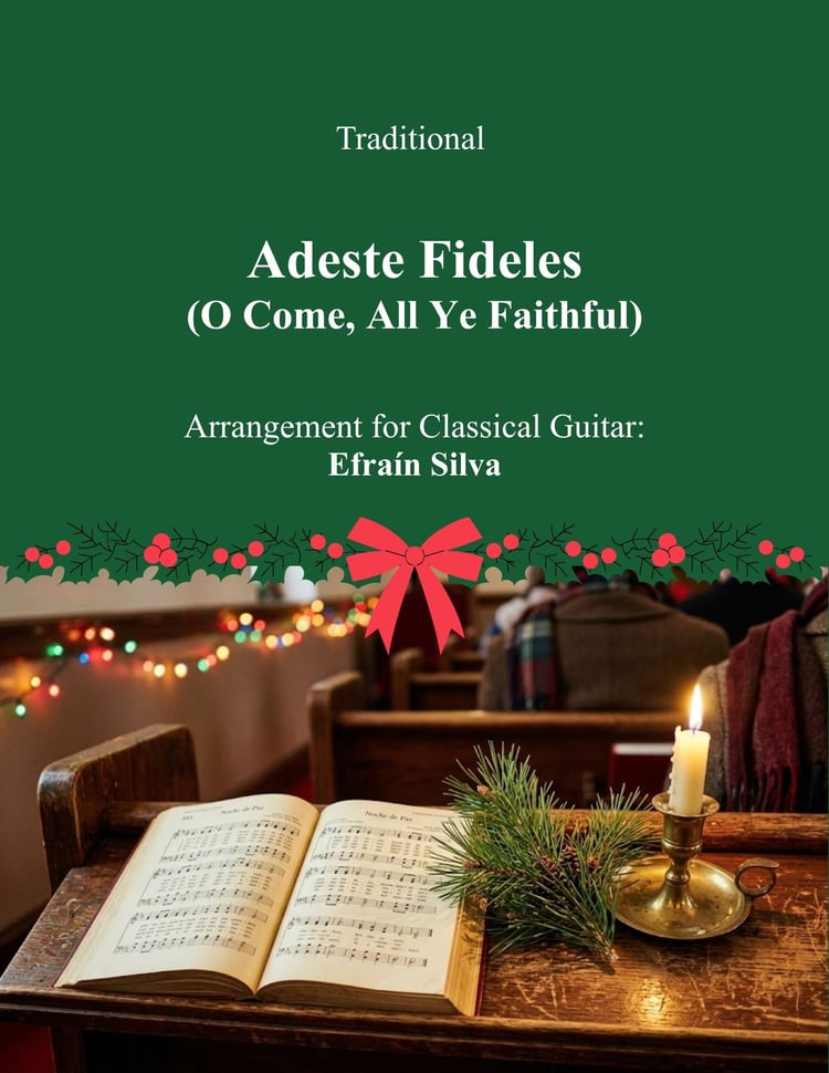 Adeste Fideles, O Come All Ye Faithful, John Francis Wade, Efrain Silva, Christmas Melodies, Melodias de la Navidad, Christmas Carol Guitar, Solo Guitar, Guitarra Sola, Classical Guitar, Guitarra Clasica, Easy Christmas Guitar, Intermediate Guitar, Sheet 