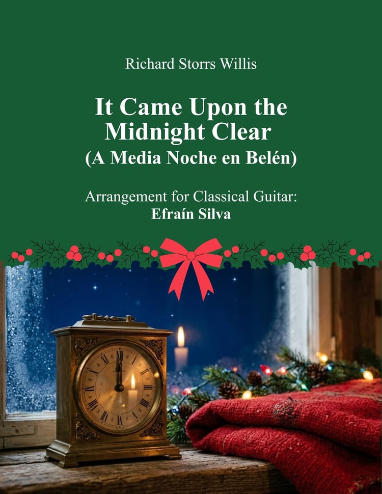 It Came Upon the Midnight Clear, A Medianoche en Belen, Richard Storrs Willis, Edmund Sears, Christmas Hymns Guitar, Efrain Silva, Christmas Melodies, Melodias de la Navidad, Solo Guitar, Guitarra Sola, Classical Guitar, Guitarra Clasica, Easy Christmas G