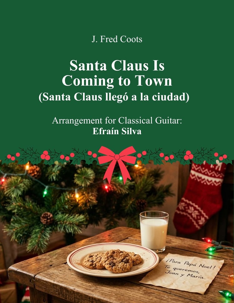 Santa Claus Is Coming to Town, Santa Claus llego a la ciudad, J Fred Coots, Haven Gillespie, Efrain Silva, Christmas Melodies, Melodias de la Navidad, Solo Guitar, Guitarra Sola, Classical Guitar, Guitarra Clasica, Easy Christmas Guitar, Intermediate Guit