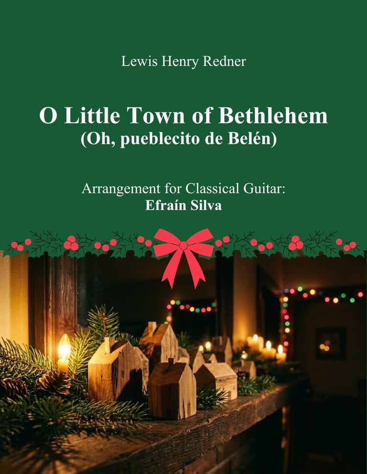 O Little Town of Bethlehem, Little Town of Bethlehem, Oh Pueblecito de Belen, Lewis Redner, Phillips Brooks, Efrain Silva, Christmas Melodies, Melodias de la Navidad, Solo Guitar, Guitarra Sola, Classical Guitar, Guitarra Clasica, Easy Christmas Guitar, I