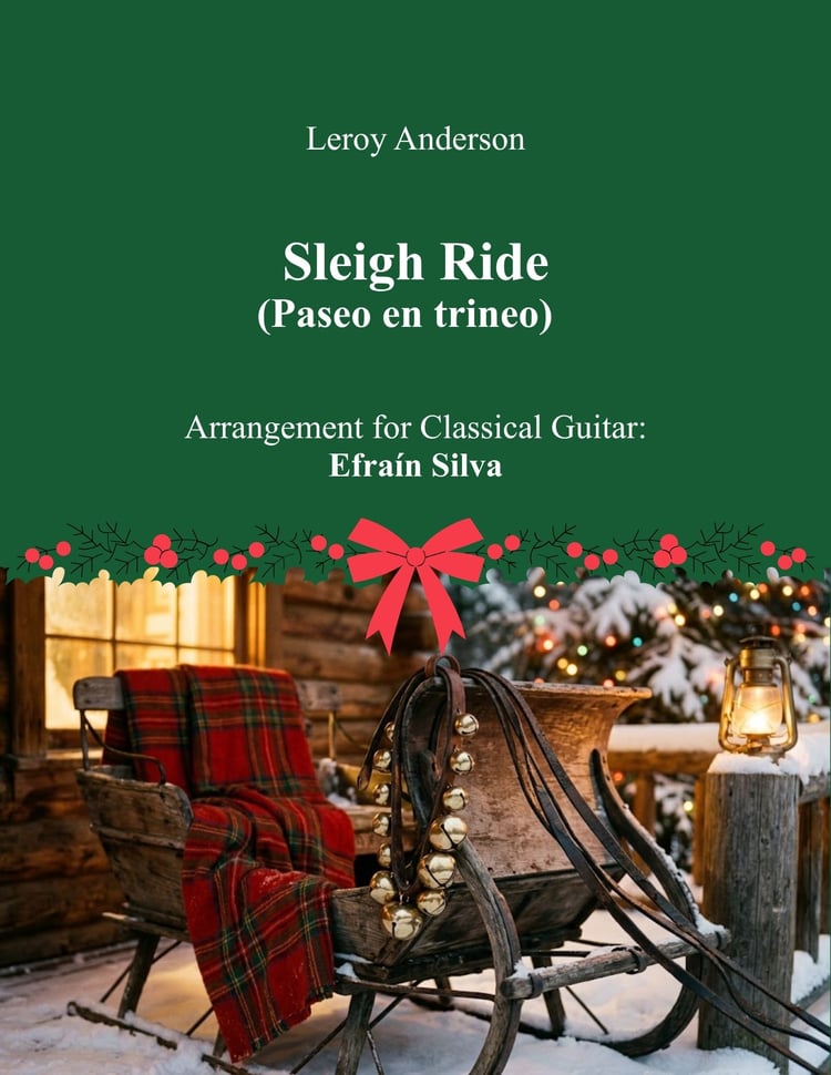 Sleigh Ride, Paseo en Trineo, Leroy Anderson, Christmas Standards Guitar, Efrain Silva, Christmas Melodies, Melodias de la Navidad, Solo Guitar, Guitarra Sola, Classical Guitar, Guitarra Clasica, Easy Christmas Guitar, Intermediate Guitar, Christmas Sheet